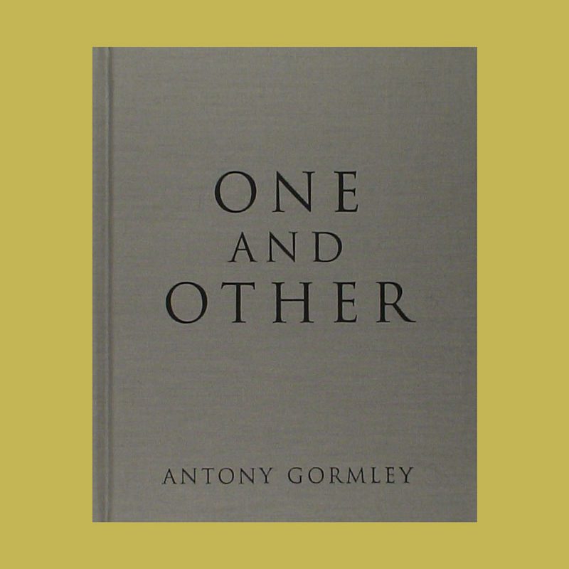 Antony Gormley One And Other Copyright Bookshop Antony Gormley One And Other Copyright Bookshop