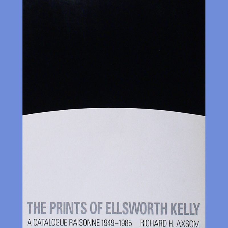 The Prints of Ellsworth Kelly A Catalogue Raisonné 1949