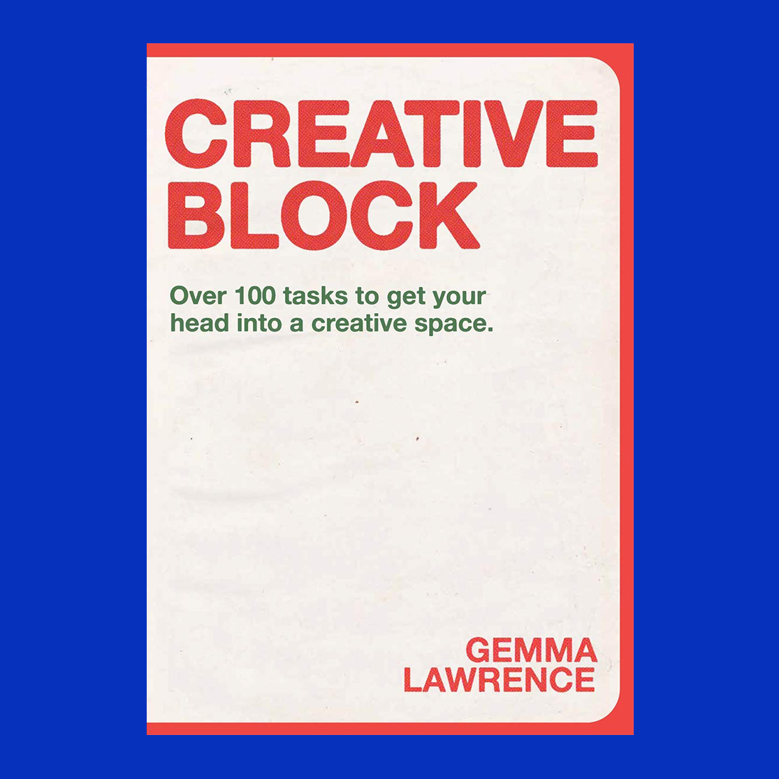 Creative Block Over 100 Tasks To Get Your Head Into A Creative Space Copyright Bookshop
