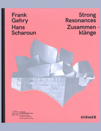 Frank Gehry – Hans Scharoun: Strong Resonances