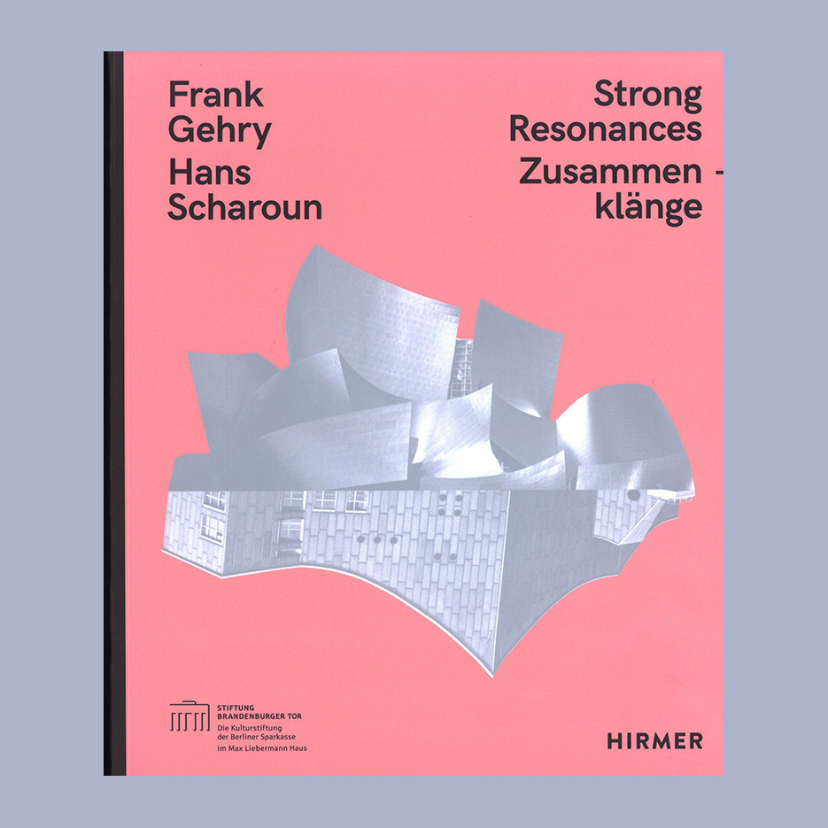 Frank Gehry – Hans Scharoun: Strong Resonances