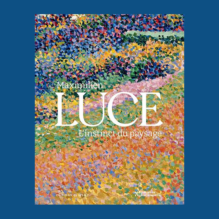 Maximilien Luce: Ll'instinct du paysage