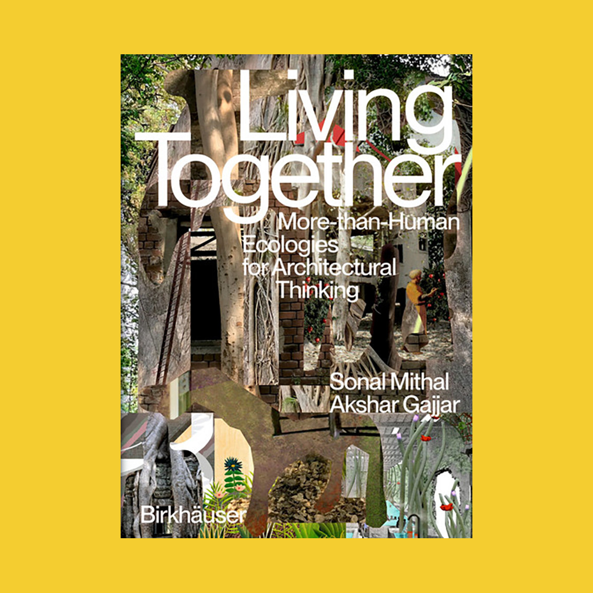 Living Together: More-than-Human Ecologies for Architectural Thinking