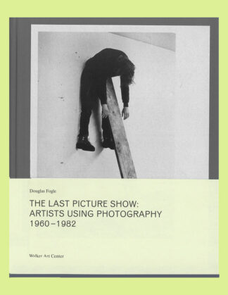 The Last Picture Show: Artists Using Photography 1960-1982 (2003)