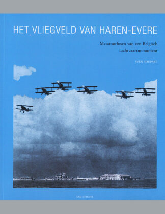 Het vliegveld van Haren-Evere: Metamorfosen van een Belgisch luchtvaartmonument