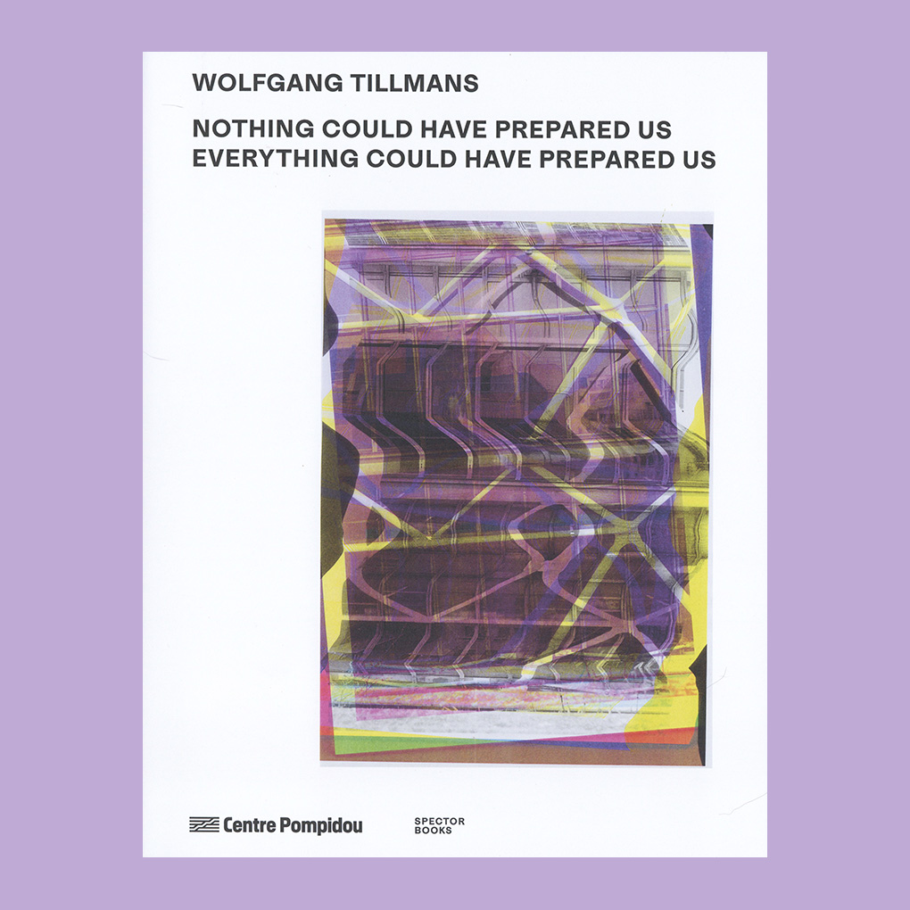 Wolfgang Tillmans: Nothing Could Have Prepared Us – Everything Could Have Prepared Us (Centre Pompidou)