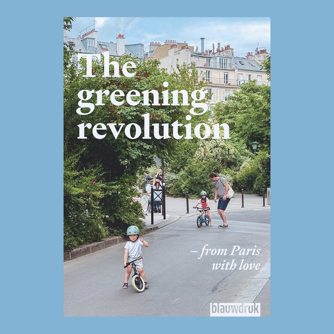 The Greening Revolution: From Paris with Love