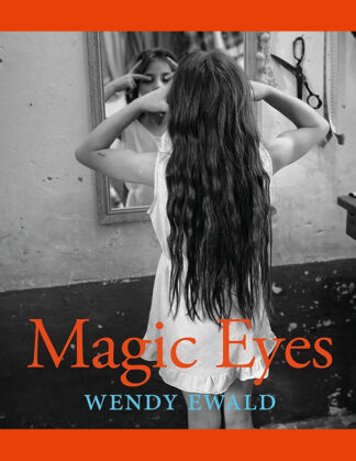 Wendy Ewald: Magic Eyes