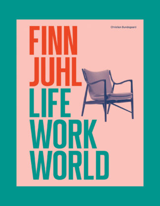 Finn Juhl: Life, Work, World