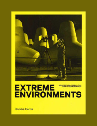 Extreme Environments: Architectural Possibilities for a Challenged World