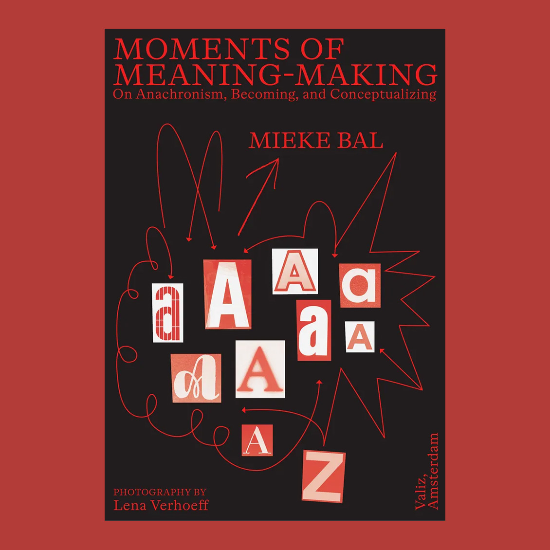 Mieke Bal: Moments of Meaning-making. On Anachronism, Becoming, and Conceptualizing