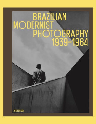 Brazilian Modernist Photography 1939-1964