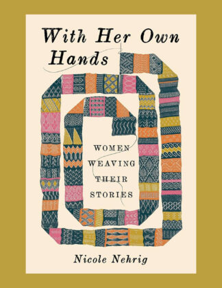 With Her Own Hands: Women Weaving their Own Stories