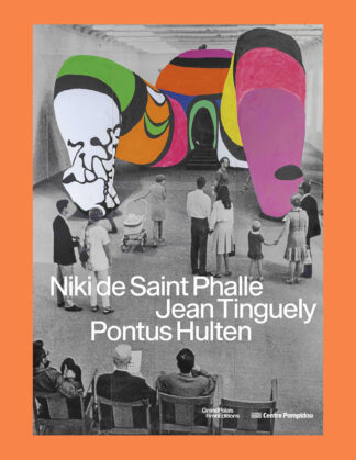 Niki de Saint Phalle, Jean Tinguely, Ponthus Hulten