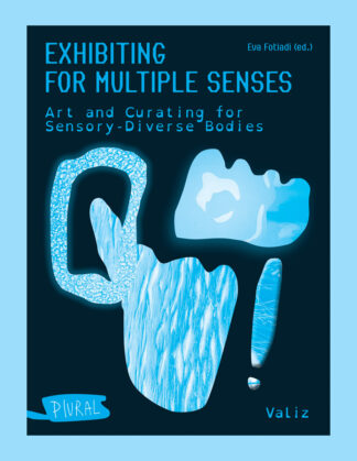 Exhibiting for Multiple Senses: Art and Curating for Sensory-diverse Bodies