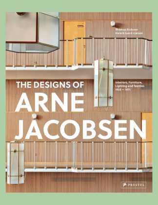 The Designs of Arne Jacobsen: Interiors, Furniture, Lighting and Textiles, 1825-1971