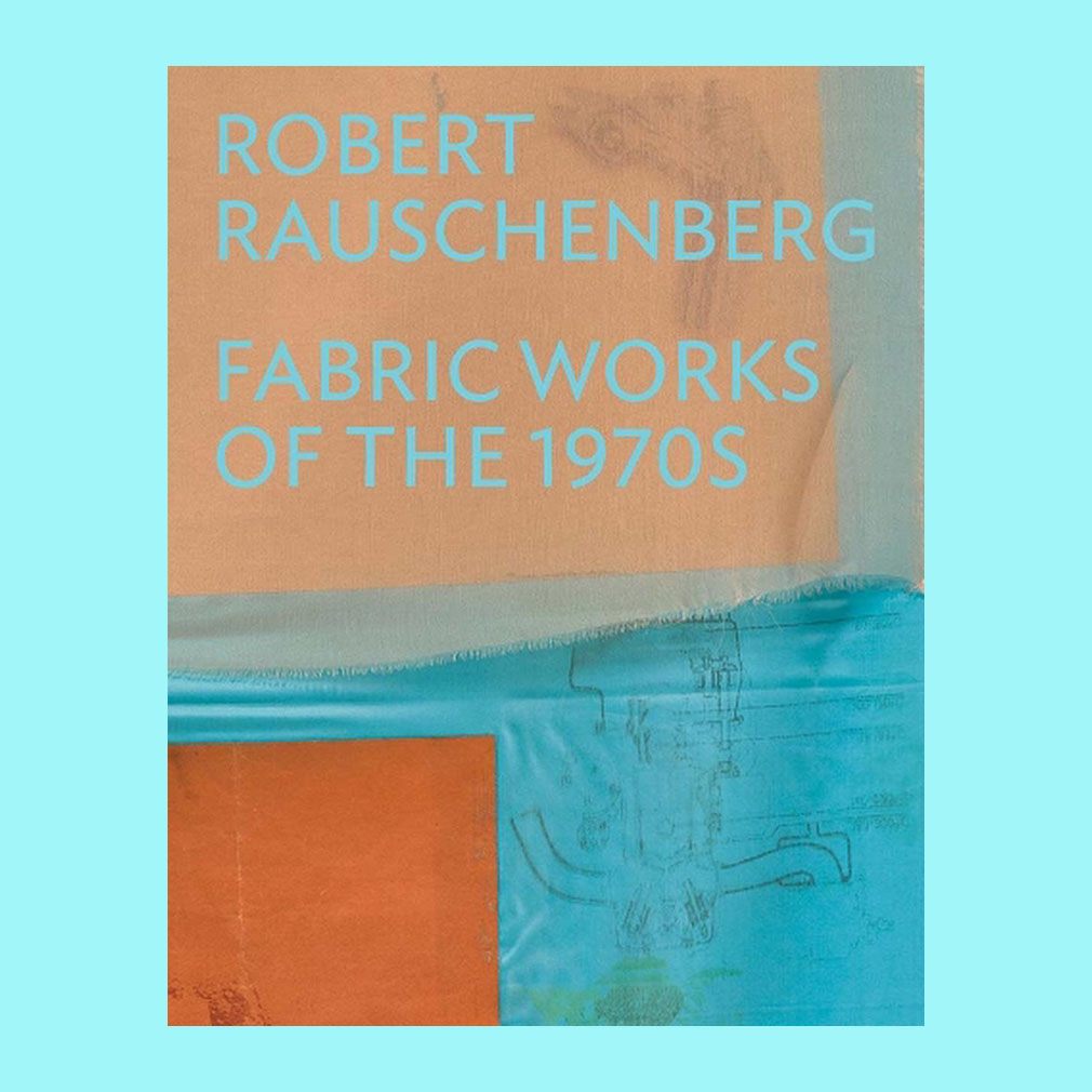 Robert Rauschenberg: Fabric Works of the 1970s