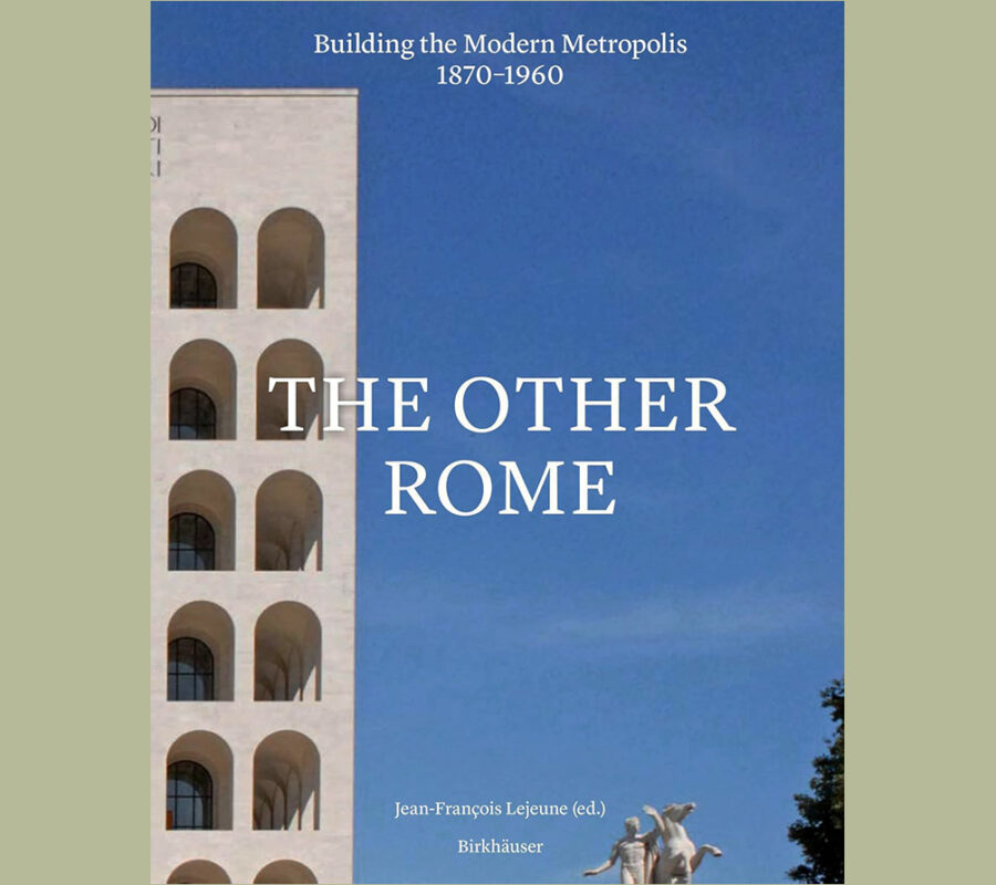 The Other Rome: Building the Modern Metropolis 1870-1960