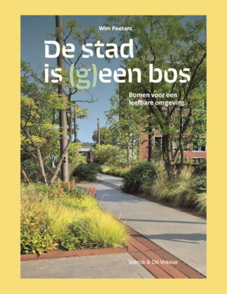 De stad is (g)een bos: bomen voor een leefbare omgeving