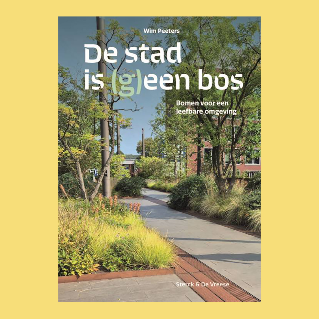 De stad is (g)een bos: bomen voor een leefbare omgeving