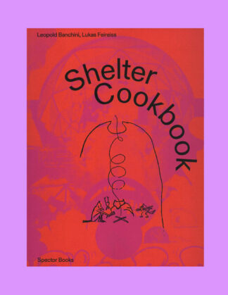 Leopold Bianchini, Lukas Feireiss: Shelter Cookbook (Second Edition)