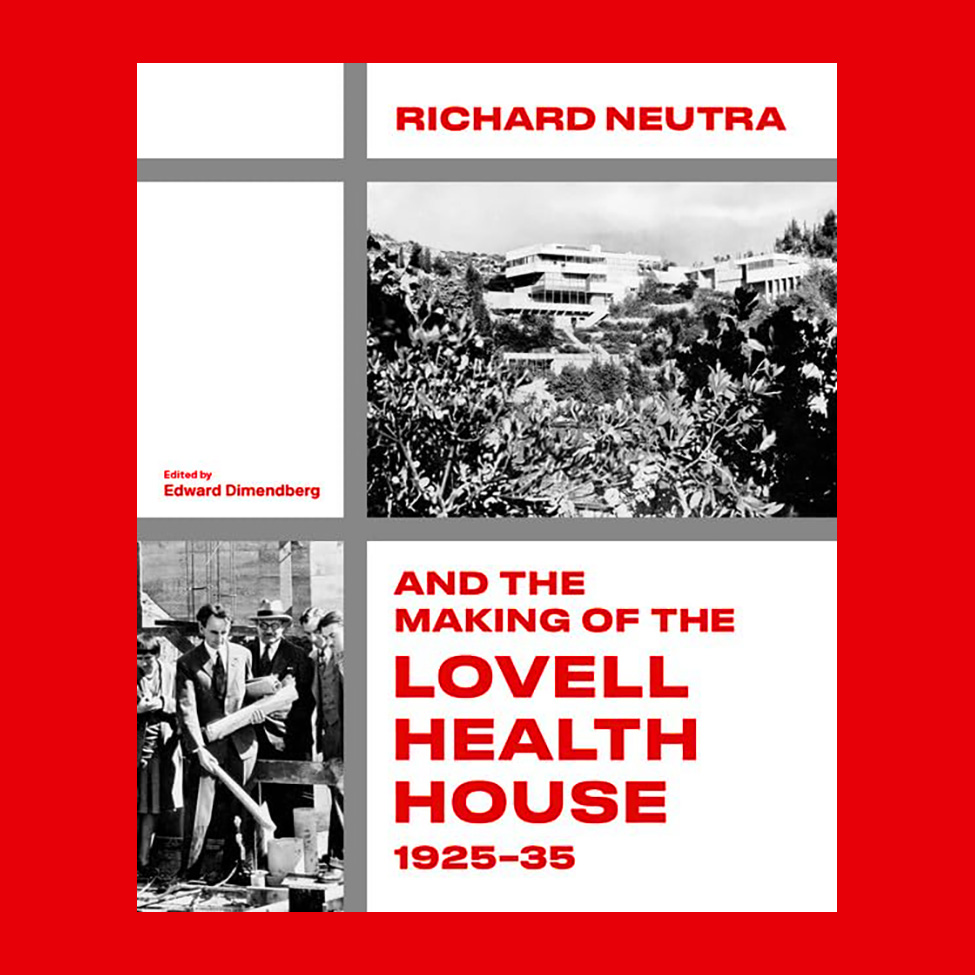 Richard Neutra and the Making of the Lovell Health House, 1925‐35
