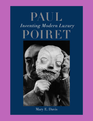 Paul Poiret: Inventing Modern Luxury