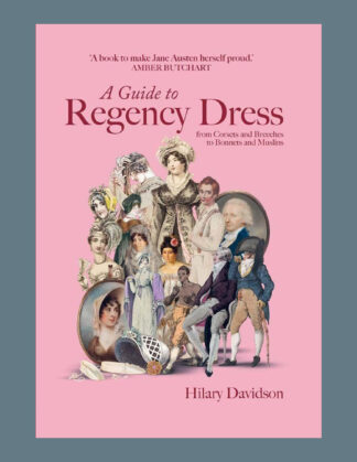 A Guide to Regency Dress: From Corsets and Breeches to Bonnets and Muslins