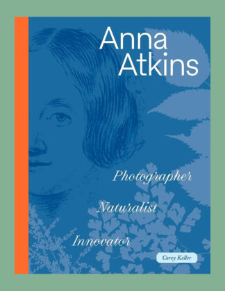 Anna Atkins: Photographer, Naturalist, Innovator