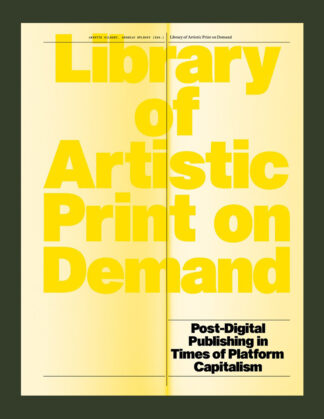 Library of Artistic Print on Demand: Post-Digital Publishing in Times of Platform Capitalism