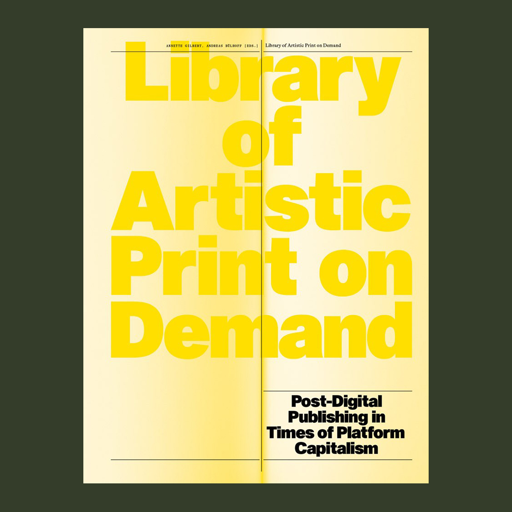 Library of Artistic Print on Demand: Post-Digital Publishing in Times of Platform Capitalism