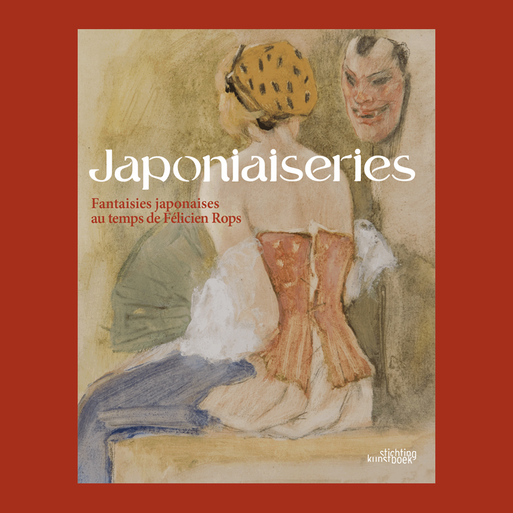 Japoniaiseries: Fantaisies japonaises au temps de Félicien Rops