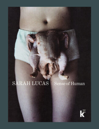 Sarah Lucas: Sense of Human (Kunsthalle Mannheim)