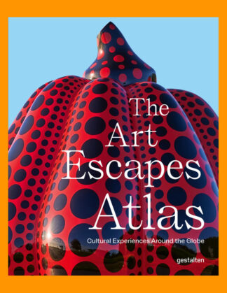 The Art Escapes Atlas: Cultural Experiences Around the Globe
