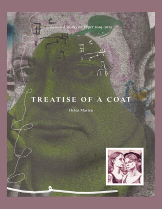 Helen Marten: Treatise of a Coat. Selected Works on Paper 2019-2025