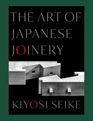The Art of Japanese Joinery (Reprint)