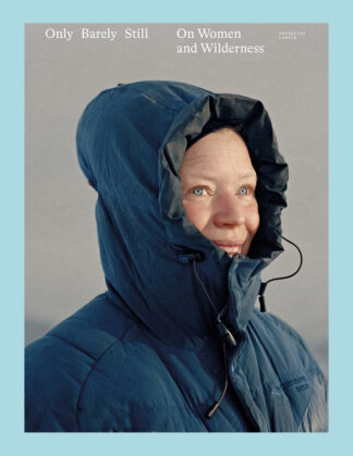 Catherine Lemblé: Only Barely Still. On Women and Wilderness