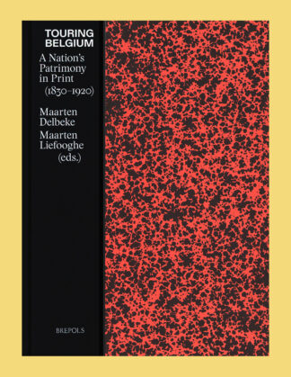 Touring Belgium: A Nation's Patrimony in Print (1830-1920)
