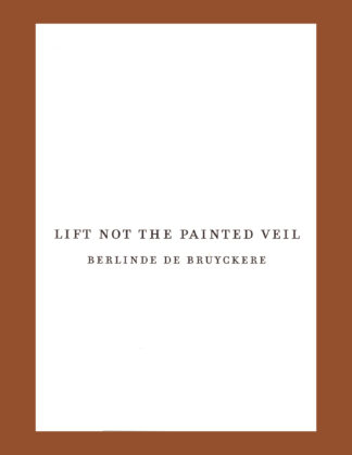 Berlinde De Bruyckere: Lift Not the Painted Veil (Edition of 500 copies)