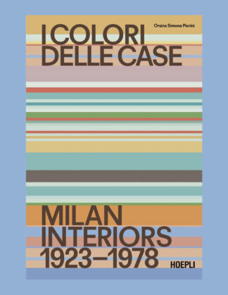I colori delle case: Milan Interiors 1923-1978
