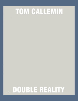 Tom Callemin: Double Reality (Edition of 750 copies)