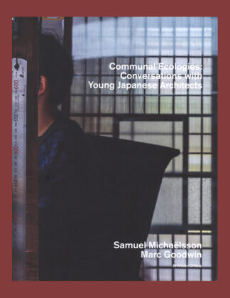 Communal Ecologies: Conversations with Young Japanese Architects