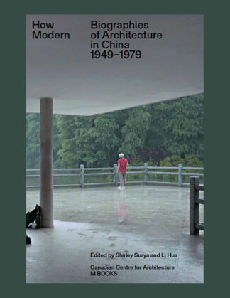 How Modern: Biographies of Architecture in China 1949-1979