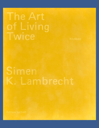 Simen K. Lambrecht: 82c9940_The Art of Living Twice (Edition of 400 copies)