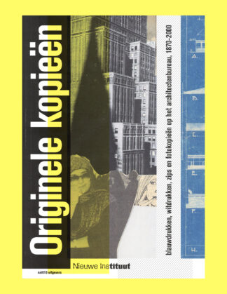 Originele kopieën: Blauwdrukken, witdrukken, zips en fotokopieën op het architectenbureau, 1870-2000