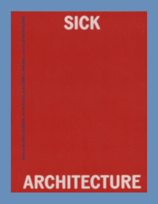 Beatriz Colomina (Ed): Sick Architecture