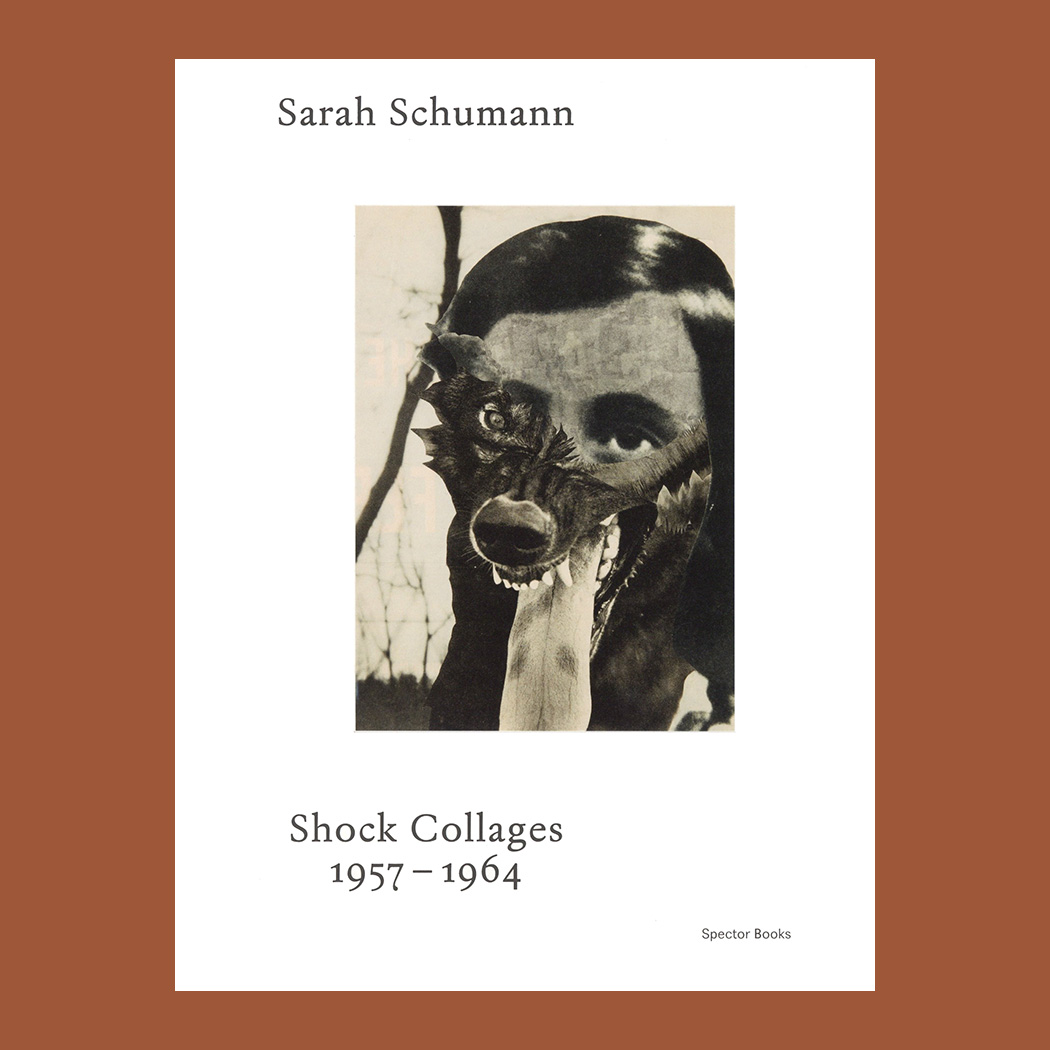 Sarah Schumann: Shock Collages 1957–1964 – COPYRIGHT Bookshop