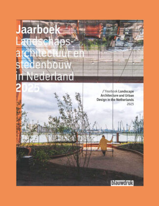 Jaarboek Landschapsarchitectuur en stedenbouw in Nederland 2025 / Yearbook Landscape Architecture