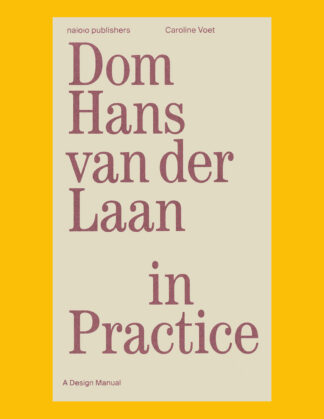 Dom Hans van der Laan In Practice: A Design Manual