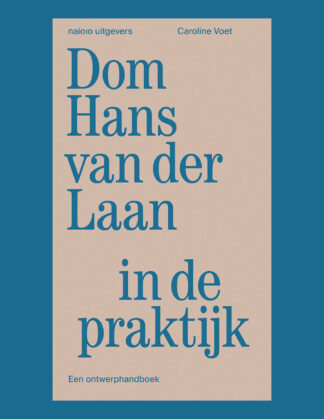 Dom Hans van der Laan in de praktijk: Een ontwerphandboek